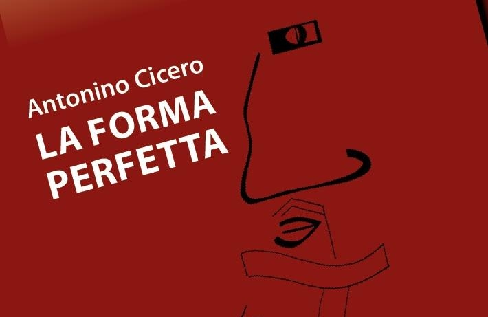 Presentazione del libro di poesie di Antonino Cicero “La forma perfetta”