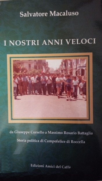 Il libro “I nostri anni veloci” suscita polemiche. “È solo curtigghiu” dice l’Assessore Taravella. L’autore: “Ho ricostruito la storia politica di Campofelice e ricevo tanti apprezzamenti”