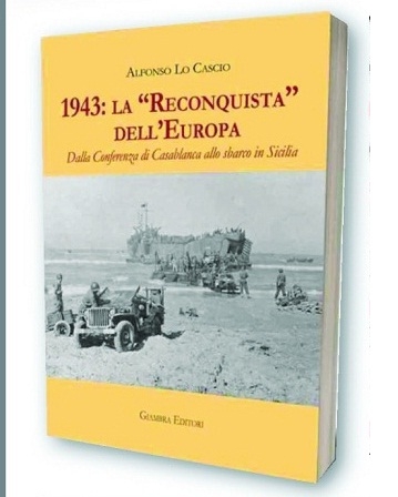 Trabia, si presenta il libro di Alfonso Lo Cascio: 1943, la “Reconquista” dell’Europa