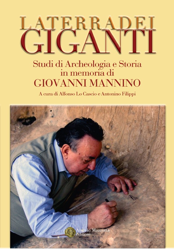 Si presenta al Museo Salinas di Palermo il libro “La Terra dei Giganti. Studi di Archeologia e Storia in memoria di Giovanni Mannino”