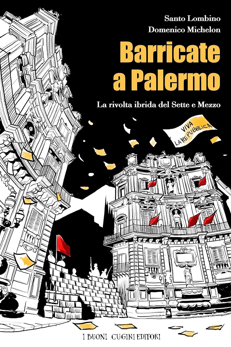 Cefalù, si presenta il libro “Barricate a Palermo. La rivolta ibrida del Sette e Mezzo”.